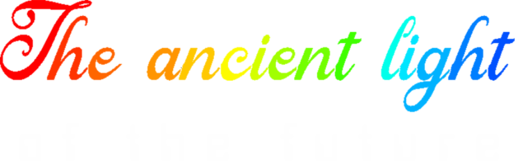 The ancient light of the future